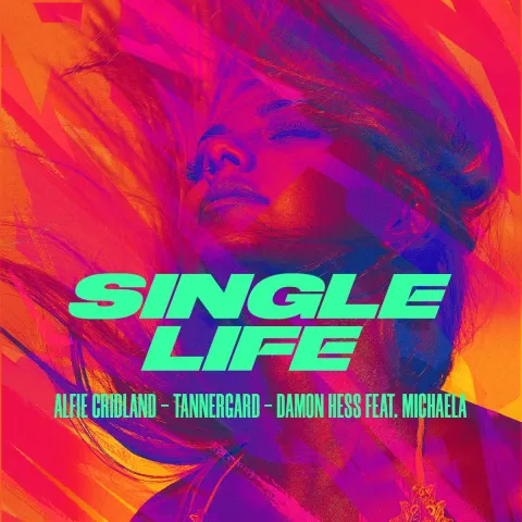 Alfie Cridland, Tannergard, & Damon Hess featuring MICHAELA — Single Life cover artwork