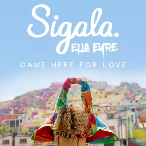 Sigala & Ella Eyre — Came Here For Love cover artwork