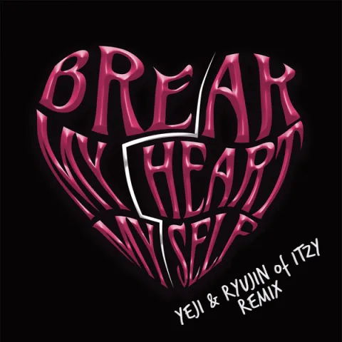 Bebe Rexha & ITZY featuring YEJI (ITZY) & RYUJIN (ITZY) — Break My Heart Myself (Remix) cover artwork