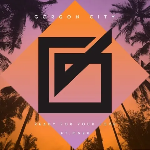 Gorgon City featuring MNEK — Ready for Your Love cover artwork