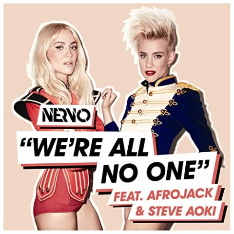 NERVO featuring Afrojack & Steve Aoki — We&#039;re All No One cover artwork