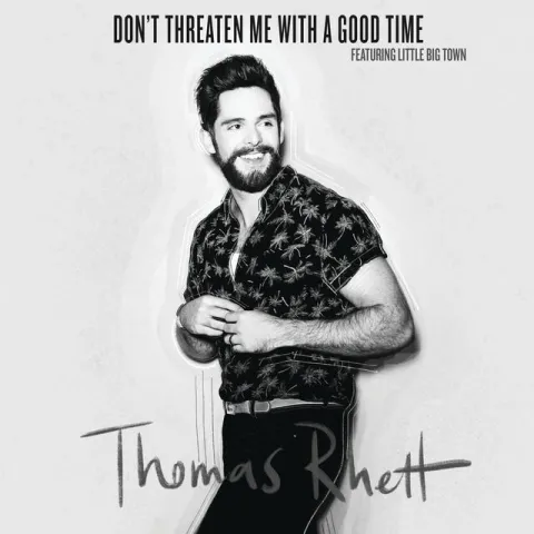 Thomas Rhett featuring Little Big Town — Don&#039;t Threaten Me With a Good Time cover artwork