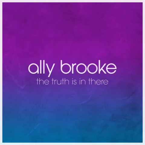 Ally Brooke — The Truth Is In There cover artwork