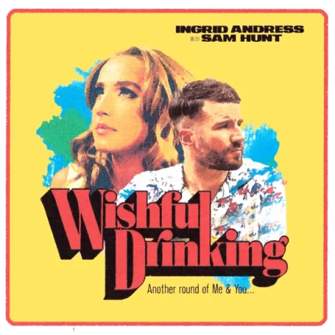 Ingrid Andress & Sam Hunt — Wishful Drinking cover artwork