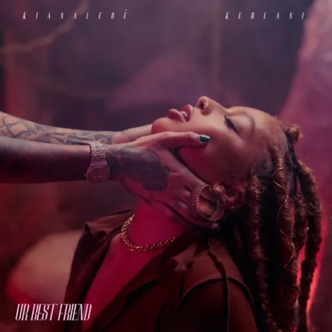 Kiana Ledé & Kehlani Ur Best Friend cover artwork