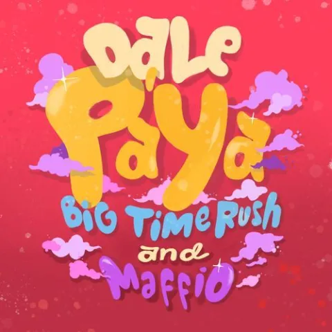 Big Time Rush featuring Maffio — Dale Pa&#039; Ya cover artwork