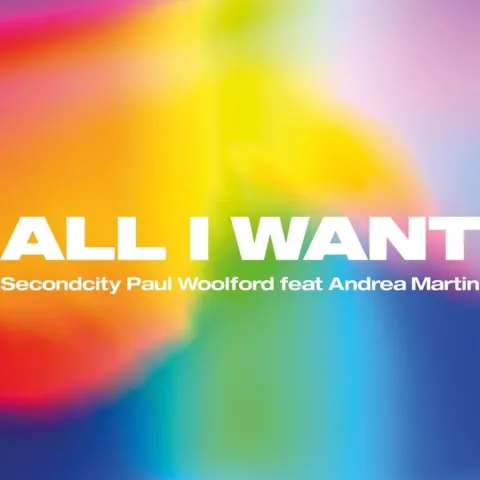 Secondcity & Paul Woolford featuring Andrea Martin — All I Want cover artwork