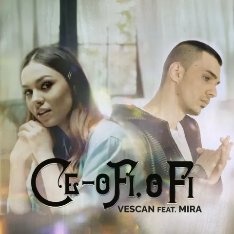 Vescan & MIRA — Ce-o Fi, O Fi cover artwork
