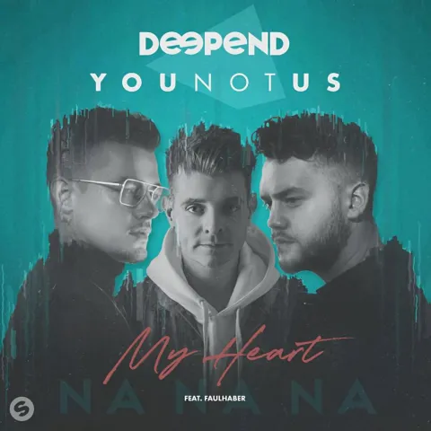 Deepend & YouNotUs featuring FAULHABER — My Heart (NaNaNa) cover artwork