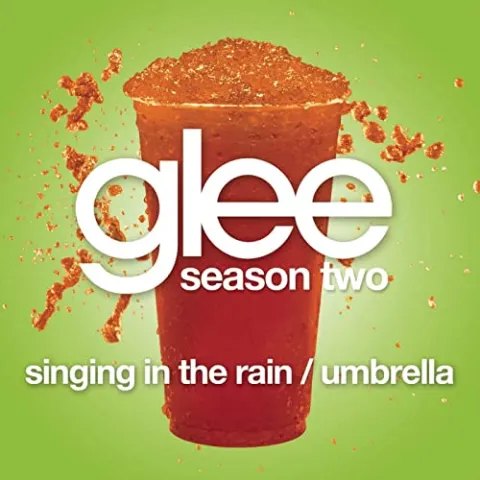 Glee Cast — Singin&#039; In The Rain / Umbrella cover artwork