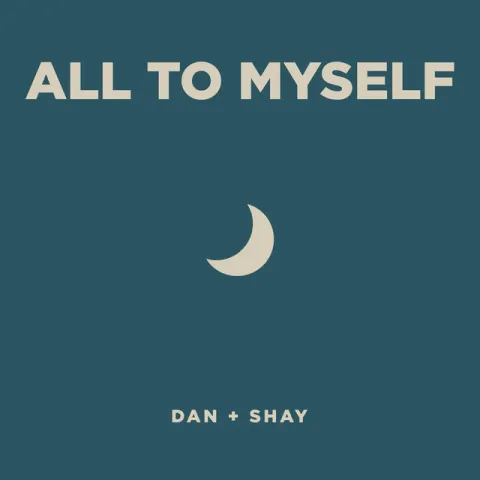 Dan + Shay — All to Myself cover artwork
