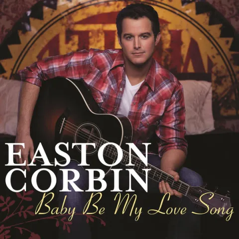 Easton Corbin — Baby Be My Love Song cover artwork
