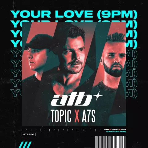 ATB, Topic, & A7S Your Love (9PM) cover artwork