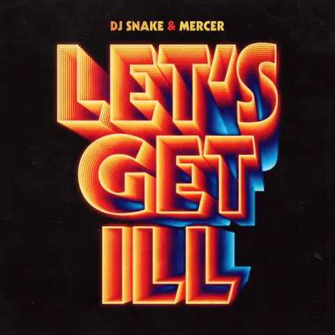 DJ Snake & Mercer — Let&#039;s Get Ill cover artwork