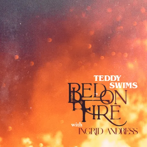 Teddy Swims featuring Ingrid Andress — Bed on Fire cover artwork