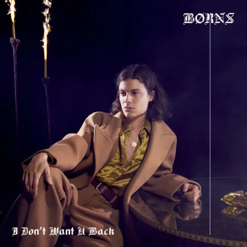 BØRNS — I Don&#039;t Want U Back cover artwork