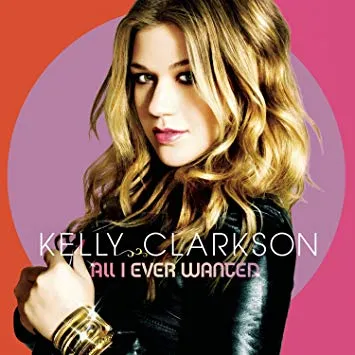 Kelly Clarkson — All I Ever Wanted cover artwork
