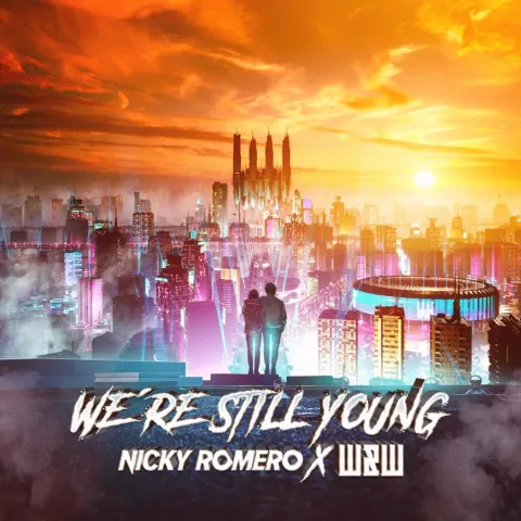 Nicky Romero & W&amp;W featuring Olivia Penalva — We&#039;re Still Young cover artwork