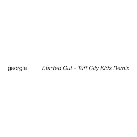 Georgia — Started Out - Tuff City Kids Remix (Edit) cover artwork
