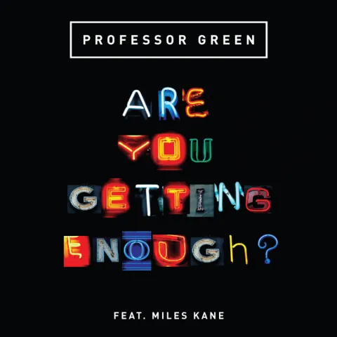 Professor Green ft. featuring Miles Kane Are You Getting Enough? cover artwork