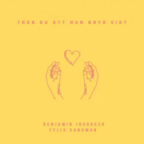 Benjamin Ingrosso & FELIX SANDMAN — Tror Du Att Han Bryr Sig cover artwork