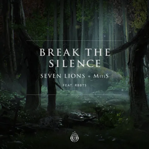 Seven Lions & MitiS ft. featuring RBBTS Break The Silence cover artwork