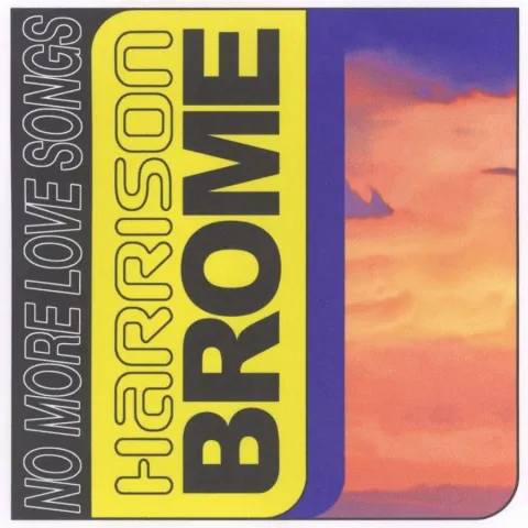 Harrison Brome & Pomo No More Love Songs cover artwork