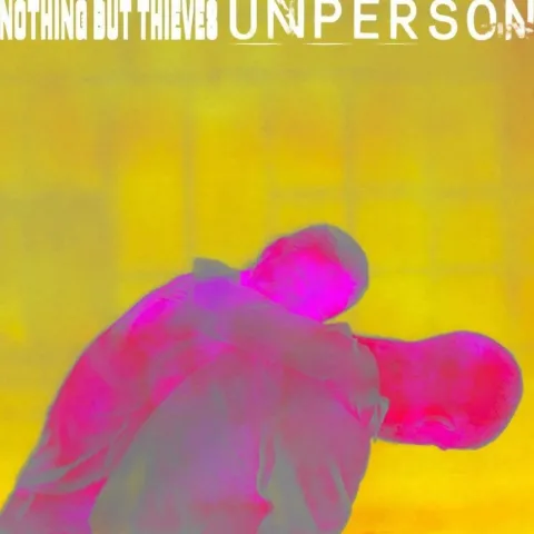 Nothing but Thieves Unperson cover artwork