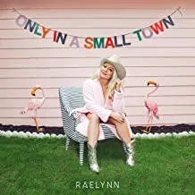 RaeLynn — Only in a Small Town cover artwork