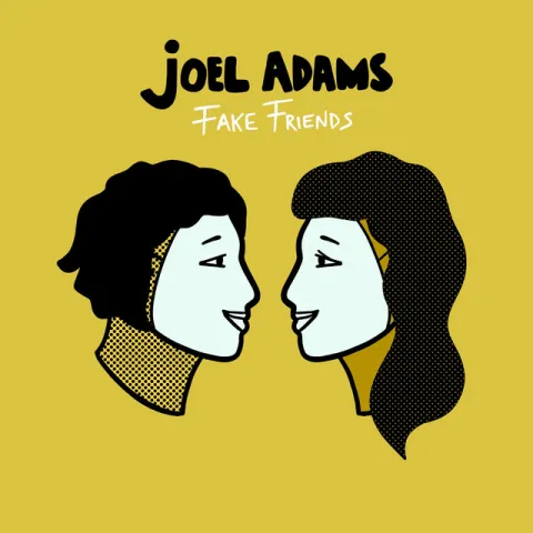 Joel Adams — Fake Friends cover artwork