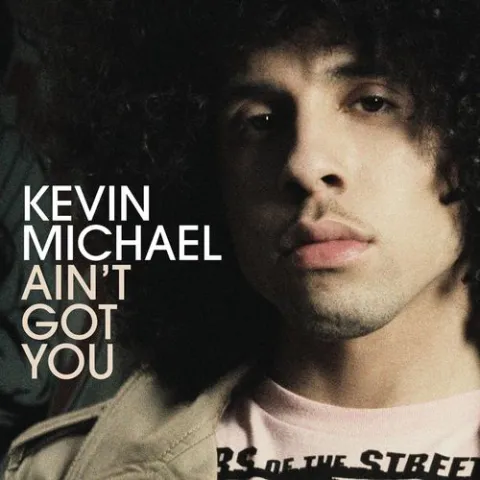 Kevin Michael — Ain&#039;t Got You cover artwork