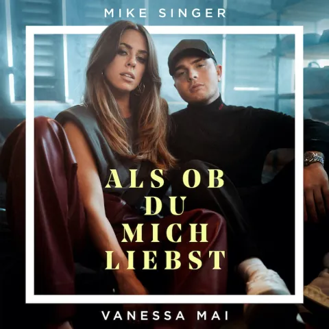 Mike Singer featuring Vanessa Mai — Als ob du mich liebst cover artwork
