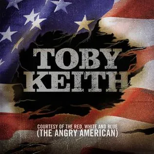 Toby Keith — Courtesy Of The Red, White &amp; Blue (The Angry American) cover artwork