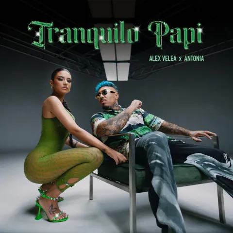 Alex Velea & Antonia — Tranquilo Papi cover artwork