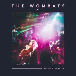 The Wombats — Be Your Shadow cover artwork