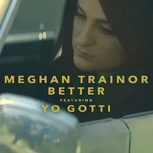 Meghan Trainor ft. featuring Yo Gotti Better cover artwork