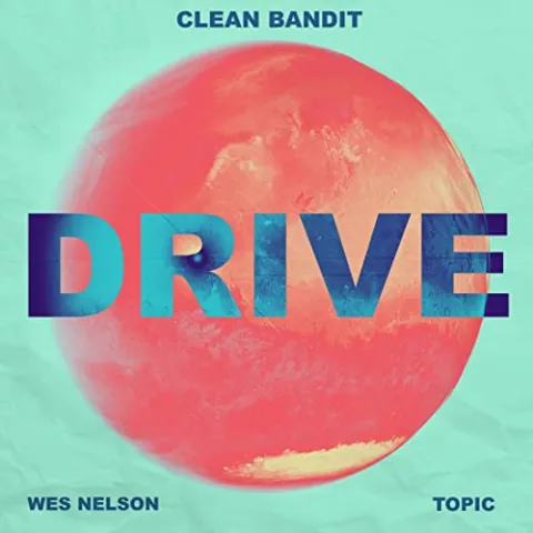 Clean Bandit & Topic ft. featuring Wes Nelson Drive (Topic VIP Remix) cover artwork
