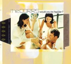 The Corrs — Would You Be Happier? cover artwork