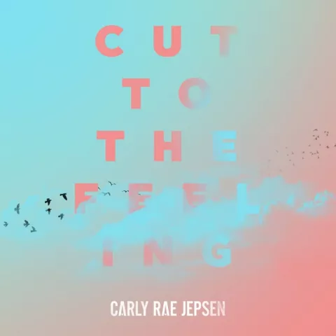 Carly Rae Jepsen — Cut to the Feeling cover artwork