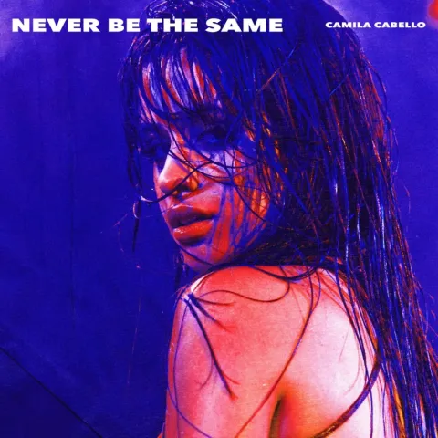 Camila Cabello — Never Be the Same cover artwork