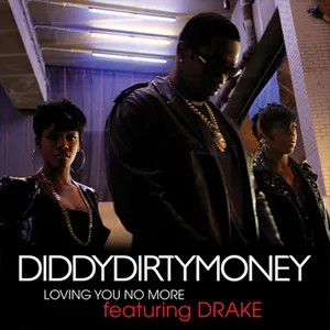 Diddy - Dirty Money featuring Drake — Loving You No More cover artwork
