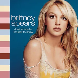 Britney Spears — Don&#039;t Let Me Be the Last to Know cover artwork