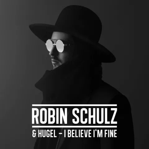 Robin Schulz & HUGEL — I Believe I&#039;m Fine cover artwork