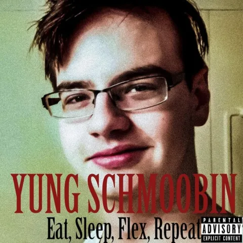 Yung Schmoobin featuring Kid Floral — Eat, Sleep, Flex, Repeat cover artwork