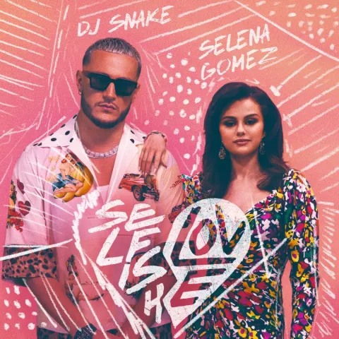 DJ Snake & Selena Gomez Selfish Love cover artwork