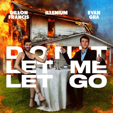 Dillon Francis & ILLENIUM featuring EVAN GIIA — Don&#039;t Let Me Let Go cover artwork