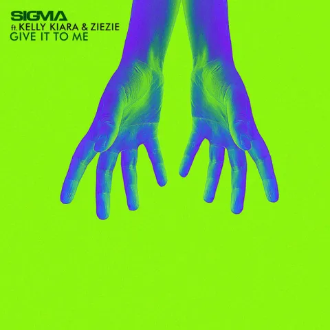 Sigma featuring Kelly Kiara & ZieZie — Give It To Me cover artwork
