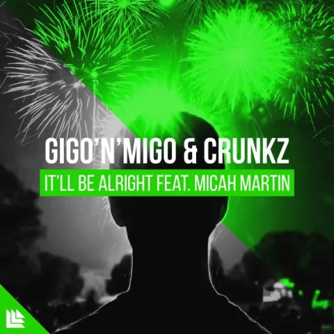 Gigo’n’Migo & Crunkz featuring Micah Martin — It’ll Be Alright cover artwork