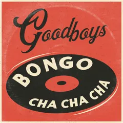 Goodboys — Bongo Cha Cha Cha cover artwork