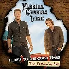 Florida Georgia Line Here's To The Good Times...This Is How We Roll cover artwork